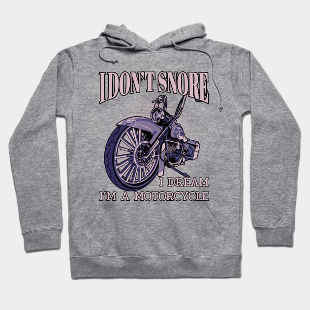 I don't snore,I dream i'm a motorcycle,funny motorbike Hoodie by Lekrock Shop